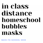 in class, distance, homeschool, bubbles, masks, back-to-school 2020